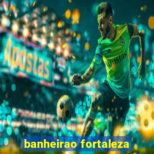 banheirao fortaleza